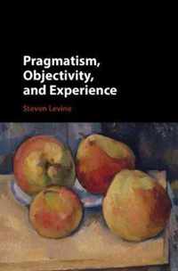 Pragmatism, Objectivity, and Experience