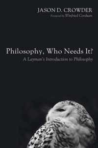 Philosophy, Who Needs It?