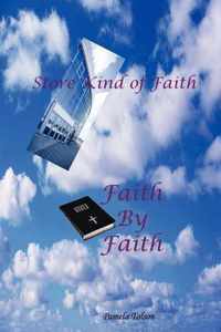 Store Kind of Faith, Faith by Faith