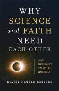 Why Science and Faith Need Each Other: Eight Shared Values That Move Us Beyond Fear