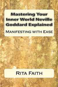 Mastering Your Inner World Neville Goddard Explained