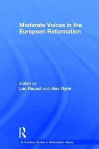 Moderate Voices in the European Reformation