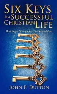 Six Keys to a Successful Christian Life