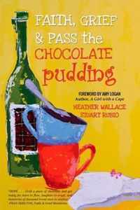 Faith, Grief & Pass the Chocolate Pudding