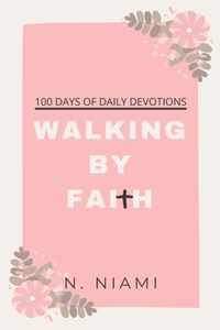 100 Days of Walking By Faith - Devotional Journal