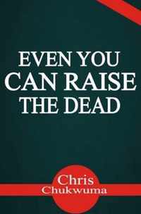 Even You Can Raise The Dead