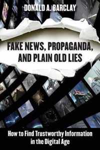 Fake News, Propaganda, and Plain Old Lies