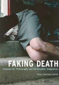 Faking Death: Canadian Art Photography and the Canadian Imagination