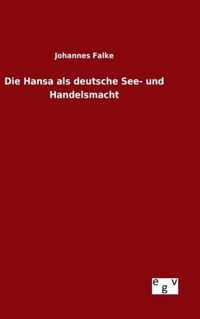 Die Hansa als deutsche See- und Handelsmacht