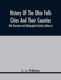 History Of The Ohio Falls Cities And Their Counties; With Illustrations And Bibliographical Sketches (Volume I)