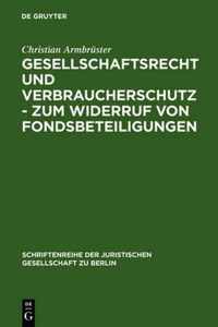 Gesellschaftsrecht und Verbraucherschutz - Zum Widerruf von Fondsbeteiligungen