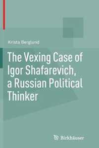 The Vexing Case of Igor Shafarevich, a Russian Political Thinker