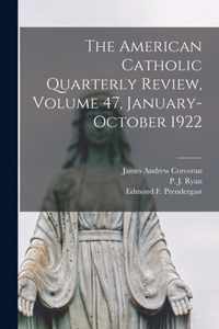 The American Catholic Quarterly Review, Volume 47, January-October 1922