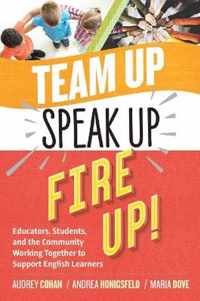 Team Up, Speak Up, Fire Up!