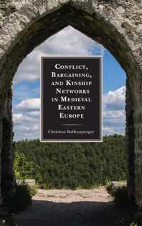 Conflict, Bargaining, and Kinship Networks in Medieval Eastern Europe