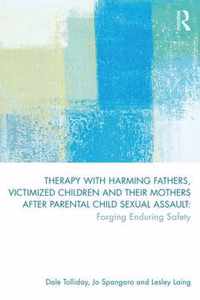 Therapy with Harming Fathers, Victimized Children and their Mothers after Parental Child Sexual Assault