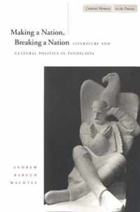 Making a Nation, Breaking a Nation