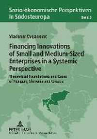 Financing Innovations of Small and Medium-Sized Enterprises in a Systemic Perspective