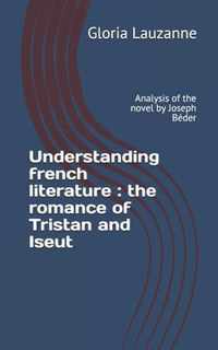 Understanding french literature: the romance of Tristan and Iseut