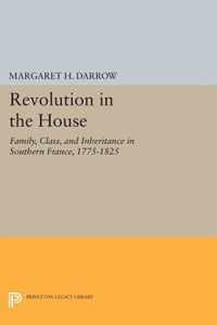 Revolution in the House - Family, Class, and Inheritance in Southern France, 1775-1825