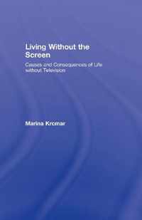 Living Without the Screen: Causes and Consequences of Life Without Television