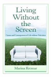 Living Without the Screen: Causes and Consequences of Life Without Television