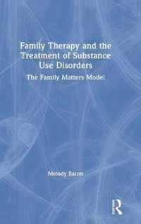 Family Therapy and the Treatment of Substance Use Disorders