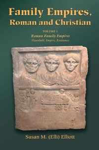 Family Empires, Roman and Christian: Volume I of Roman Family Empires