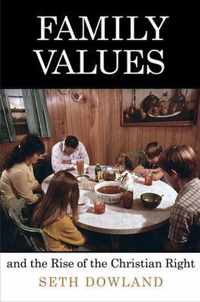 Family Values and the Rise of the Christian Right