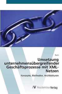 Umsetzung unternehmensubergreifender Geschaftsprozesse mit XML-Netzen