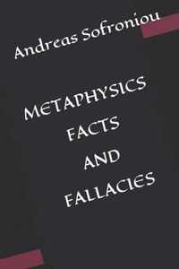 Metaphysics Fact S and Fallacies