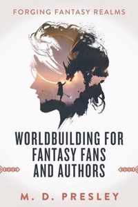 Worldbuilding For Fantasy Fans And Authors