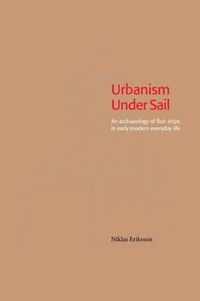 Urbanism Under Sail - An archaeology of fluit ships in early modern everyday life