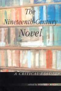 The Nineteenth-Century Novel: A Critical Reader