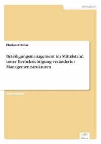 Beteiligungsmanagement im Mittelstand unter Berucksichtigung veranderter Managementstrukturen