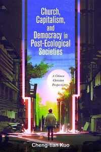 Church, Capitalism, and Democracy in Post-Ecological Societies