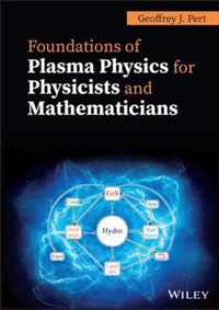 Foundations of Plasma Physics for Physicists and Mathematicians