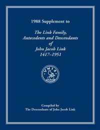 1988 Supplement To The Link Family, Antecedents and Descendants of John Jacob Link, 1417-1951. Compiled by the Descendants of John Jacob Link