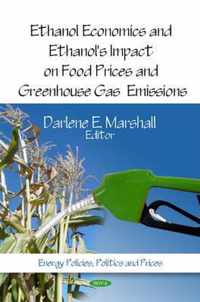 Ethanol Economics & Ethanol's Impact on Food Prices & Greenhouse Gas Emissions