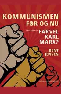 Kommunismen - for og nu. Farvel Karl Marx?