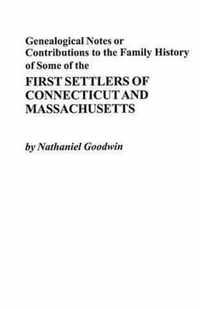 Genealogical Notes or Contributions to Family History of Some of the First Settlers of Connecticut and Massachusetts