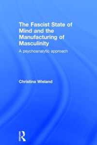 The Fascist State of Mind and the Manufacturing of Masculinity