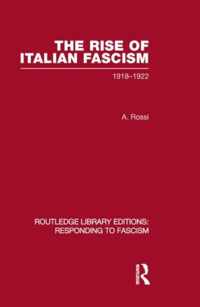 The Rise of Italian Fascism (Rle Responding to Fascism): 1918-1922