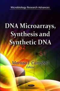 DNA Microarrays, Synthesis & Synthetic DNA