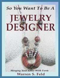 So You Want To Be A Jewelry Designer