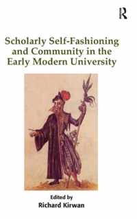 Scholarly Self-Fashioning and Community in the Early Modern University