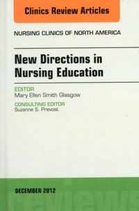 New Directions in Nursing Education, An Issue of Nursing Clinics