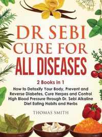 Dr Sebi Cure for All Diseases: 2 Books in 1