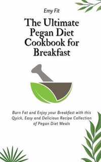 The Ultimate Pegan Diet Cookbook for Breakfast