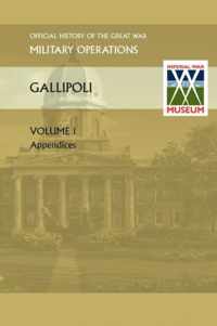 GALLIPOLI Vol 1. APPENDICES. OFFICIAL HISTORY OF THE GREAT WAR OTHER THEATRES